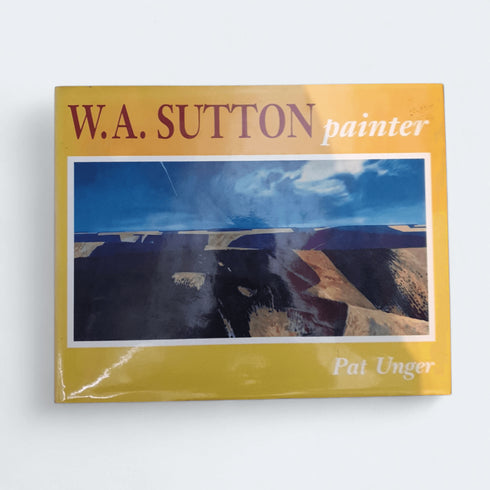 W.A. Sutton, Painter – Unger, Pat & Sutton, William A. - Books Worth Keeping